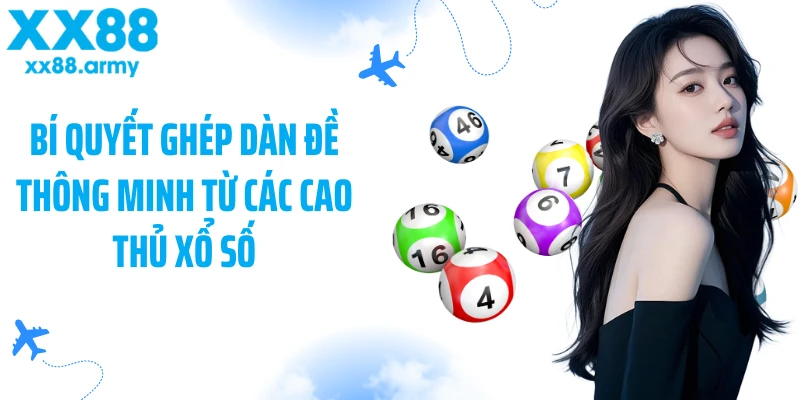 bi-quyet-ghep-dan-de-thong-minh-tu-cac-cao-thu-xo-so