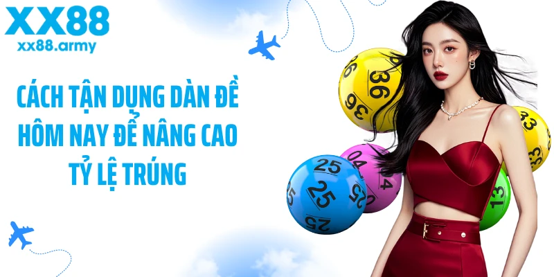 cach-tan-dung-dan-de-hom-nay-de-nang-cao-ty-le-trung