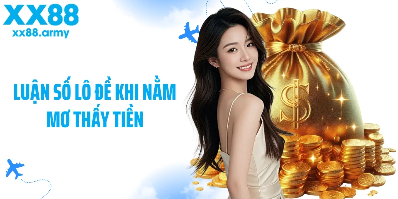 luan-so-lo-de-khi-nam-mo-thay-tien