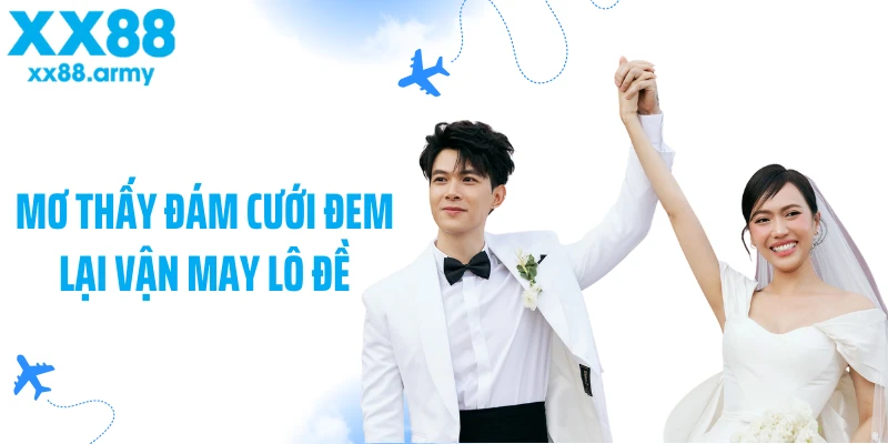 mo-thay-dam-cuoi-dem-lai-van-may-lo-de