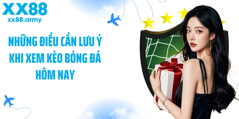 nhung-dieu-can-luu-y-khi-xem-keo-bong-da-hom-nay