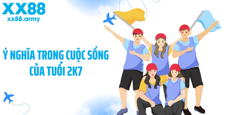 y-nghia-trong-cuoc-song-cua-tuoi-2k7