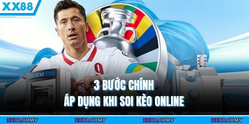 3 bước chính áp dụng khi soi kèo online