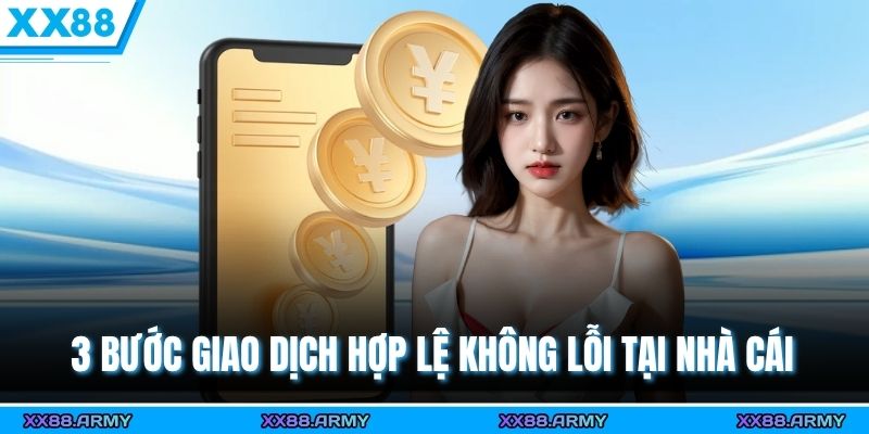 3 bước giao dịch hợp lệ không lỗi tại nhà cái
