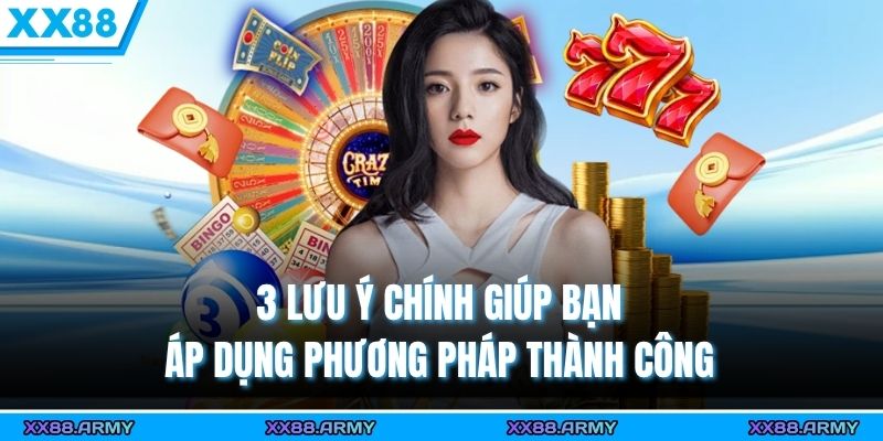 3 lưu ý chính giúp bạn áp dụng phương pháp thành công