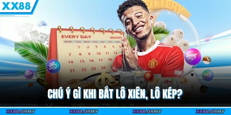 Chú ý gì khi bắt lô xiên, lô kép?