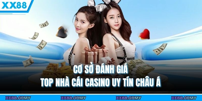 Cơ sở đánh giá top nhà cái casino uy tín châu Á 