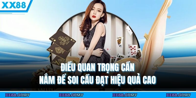 Cách Bắt Cầu Baccarat Chuẩn Xác Siêu Hay Tại XX88 3 Điều quan trọng cần nắm để soi cầu đạt hiệu quả cao