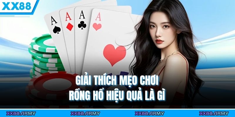 Mẹo Chơi Rồng Hổ Hiệu Quả & Chất Lượng Tại XX88 1 Giải thích mẹo chơi Rồng Hổ hiệu quả là gì