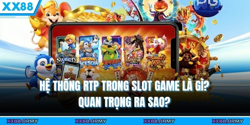 he thong rtp trong slot game la gi quan trong ra sao