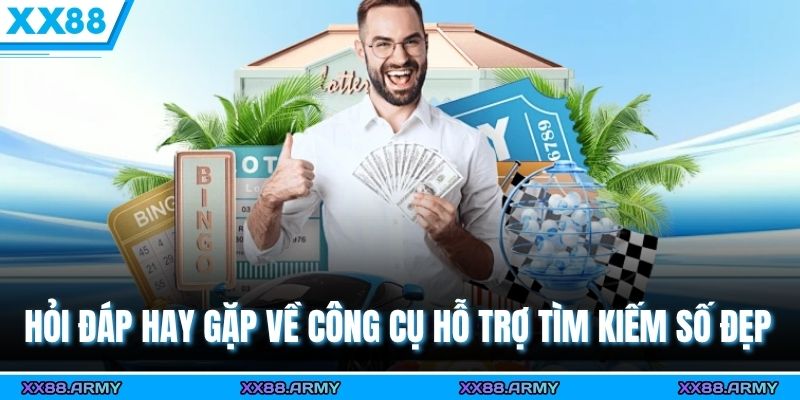 Hỏi đáp hay gặp về công cụ hỗ trợ tìm kiếm số đẹp