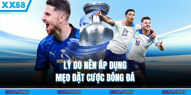 Lý do nên áp dụng mẹo đặt cược bóng đá