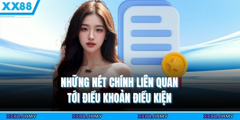 Hiểu Rõ Điều Khoản XX88 – Chơi An Toàn, Trách Nhiệm Và Minh Bạch 1 Những nét chính liên quan tới điều khoản điều kiện