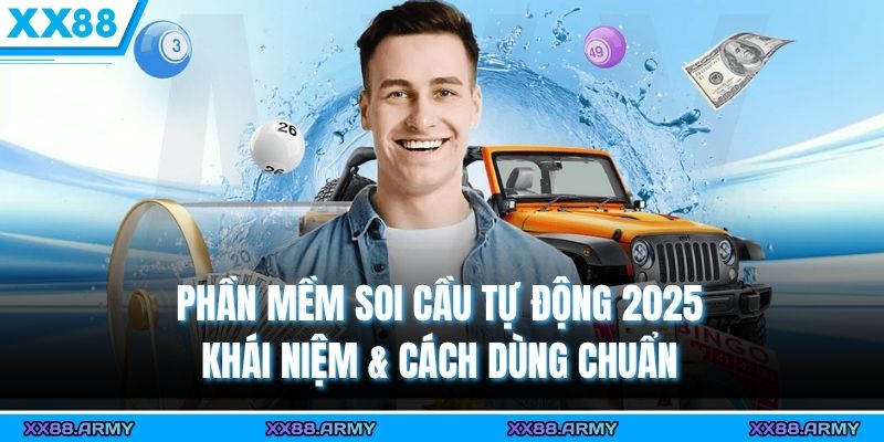 Phần Mềm Soi Cầu Tự Động 2025 – Khái Niệm & Cách Dùng Chuẩn