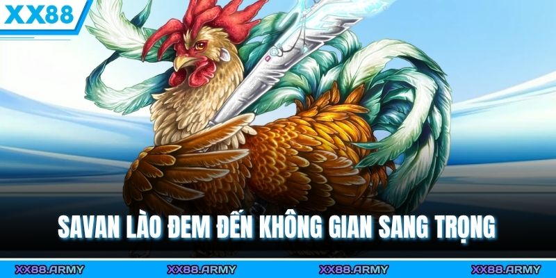 Savan Lào đem đến không gian sang trọng