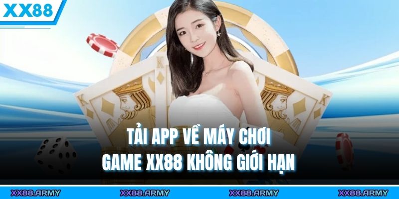 Tải app về máy chơi game XX88 không giới hạn