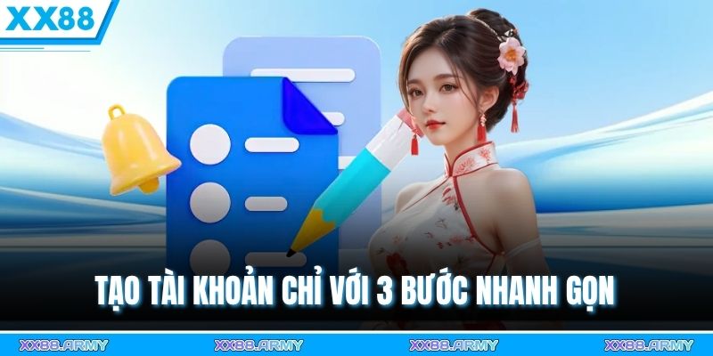 Tạo tài khoản chỉ với 3 bước nhanh gọn