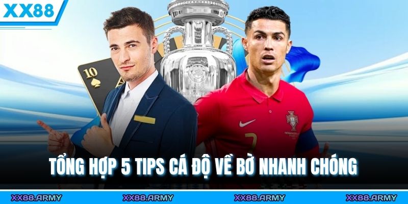 Tổng hợp 5 tips cá độ về bờ nhanh chóng