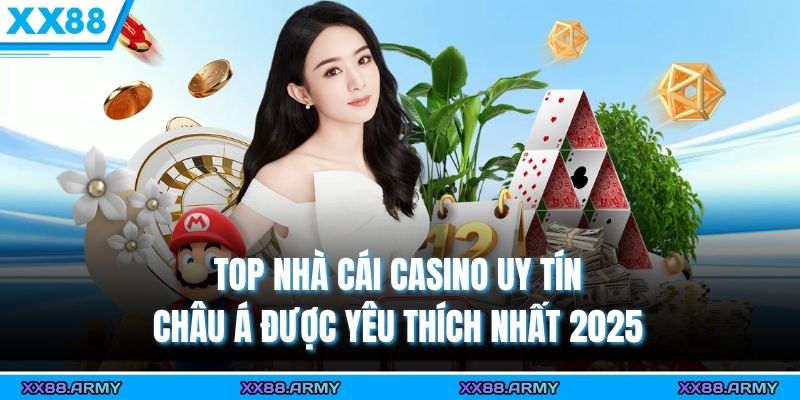Top Nhà Cái Casino Uy Tín Châu Á Được Yêu Thích Nhất 2025 1 top nha cai casino uy tin chau a duoc yeu thich nhat 2025