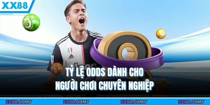 Tỷ lệ odds dành cho người chơi chuyên nghiệp